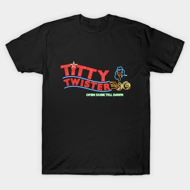 Titty Twister Club From Dusk Till Dawn T-Shirt by GrampaTony